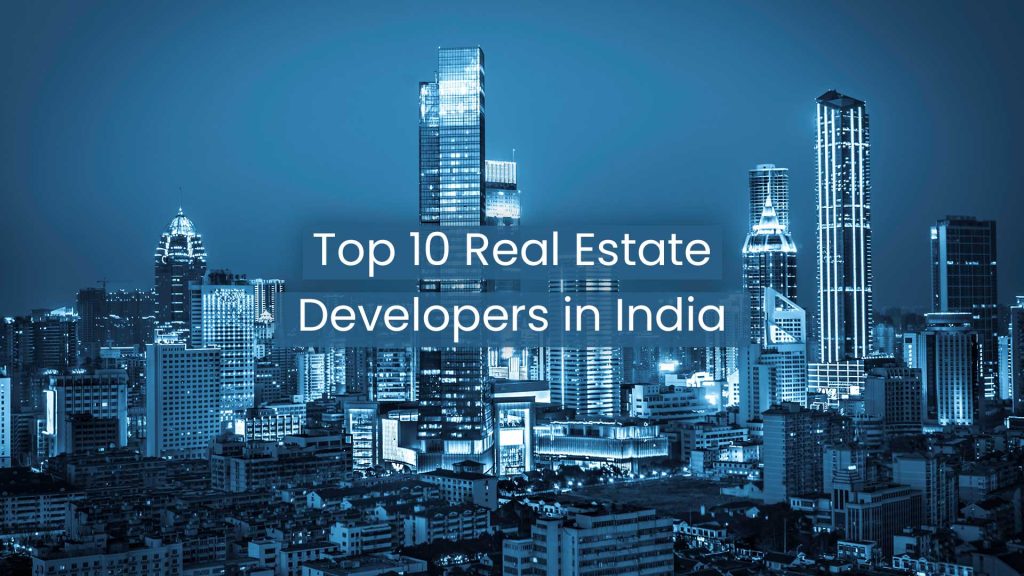 Top 10 Real Estate Developers in India